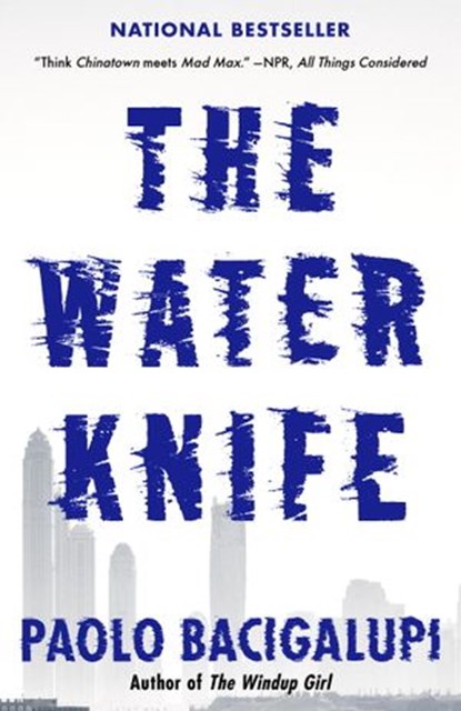 The Water Knife, Paolo Bacigalupi - Ebook - 9780385352895