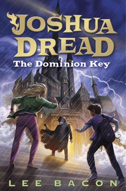 Joshua Dread: The Dominion Key, Lee Bacon - Ebook - 9780385371278