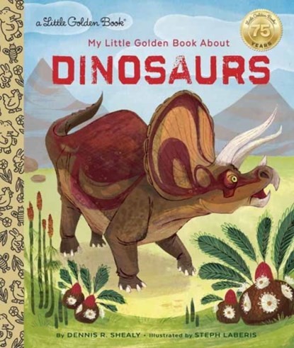 My Little Golden Book About Dinosaurs, Dennis R. Shealy - Gebonden - 9780385378611