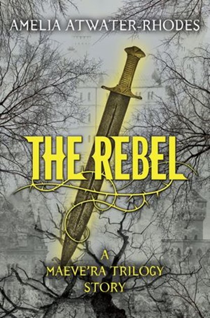 The Rebel, Amelia Atwater-Rhodes - Ebook - 9780385387323