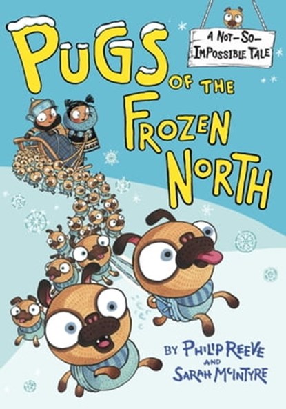 Pugs of the Frozen North, Philip Reeve - Ebook - 9780385387989