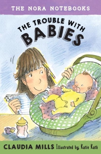 The Nora Notebooks, Book 2: The Trouble with Babies, MILLS,  Claudia - Gebonden - 9780385391658