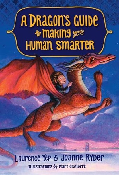 A Dragon's Guide to Making Your Human Smarter, Laurence Yep ; Joanne Ryder - Paperback - 9780385392358
