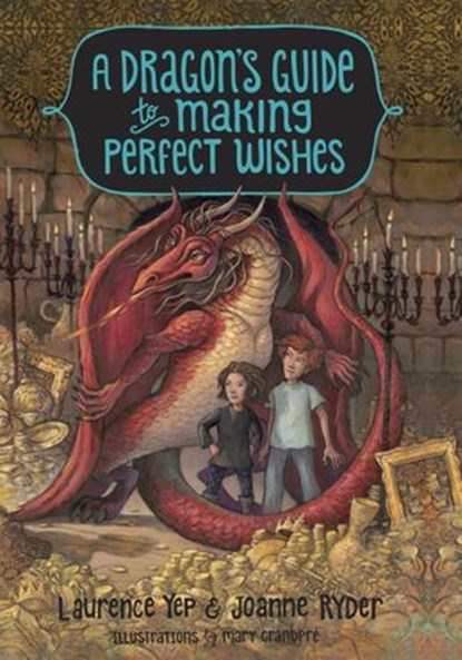 A Dragon's Guide to Making Perfect Wishes, Laurence Yep ; Joanne Ryder - Ebook - 9780385392389