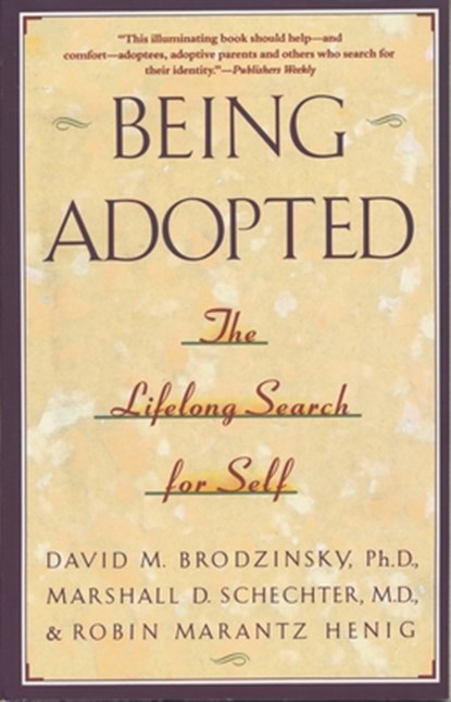 Being Adopted: The Lifelong Search for Self, David M. Brodzinsky - Paperback - 9780385414265