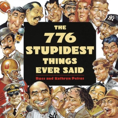The 776 Stupidest Things Ever Said, Ross Petras ; Kathryn Petras - Paperback - 9780385419284