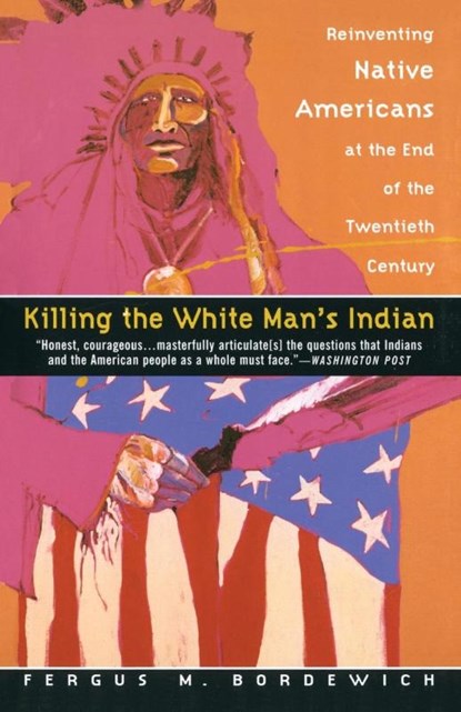Killing the White Man's Indian, Fergus M. Bordewich - Paperback - 9780385420365