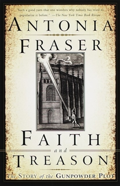 Faith and Treason: The Story of the Gunpowder Plot, Antonia Fraser - Paperback - 9780385471909