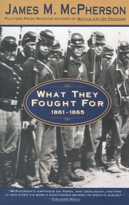 What They Fought For 1861-1865, James M. Mcpherson - Paperback - 9780385476348