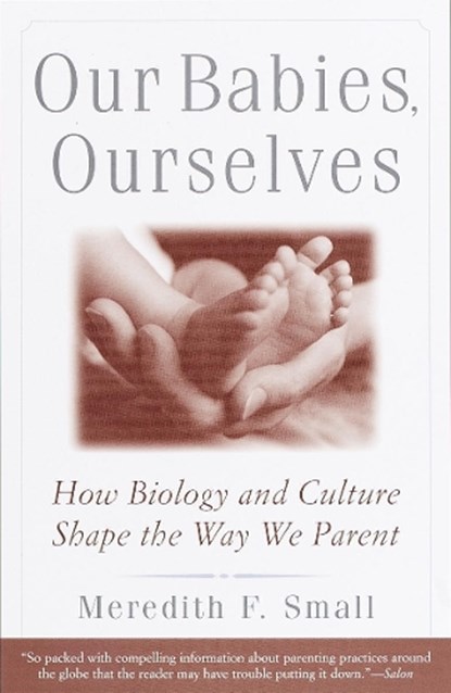 Our Babies, Ourselves, Meredith F. Small - Paperback - 9780385483629
