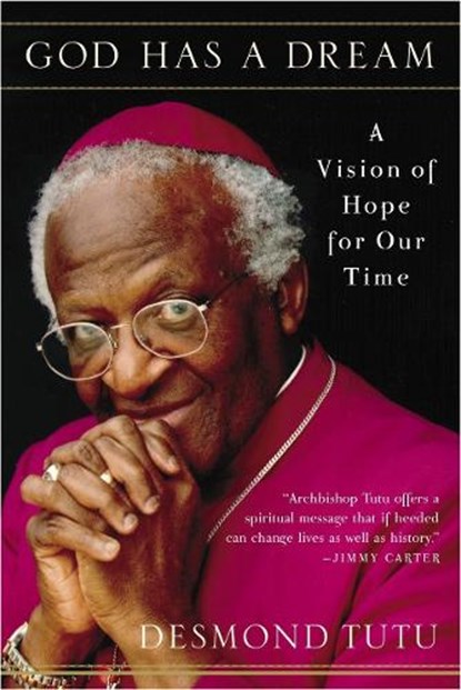 God Has a Dream: A Vision of Hope for Our Time, Desmond Tutu - Paperback - 9780385483711