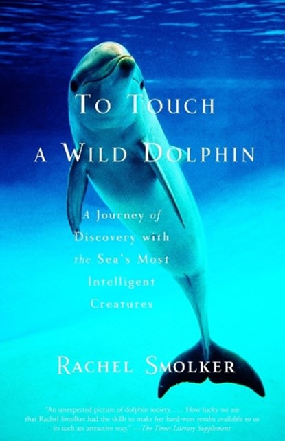 To Touch a Wild Dolphin, SMOLKER,  Rachel - Paperback - 9780385491778