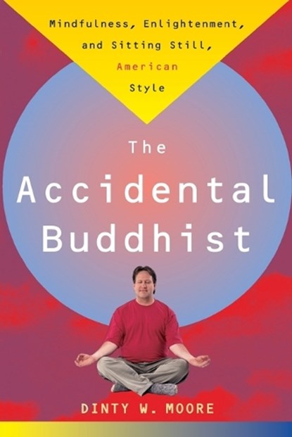 Accidental Buddhist, Dinty W. Moore - Paperback - 9780385492676
