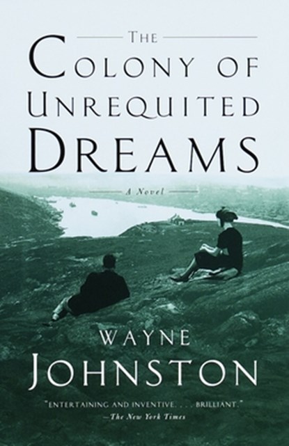 The Colony of Unrequited Dreams, Wayne Johnston - Paperback - 9780385495431
