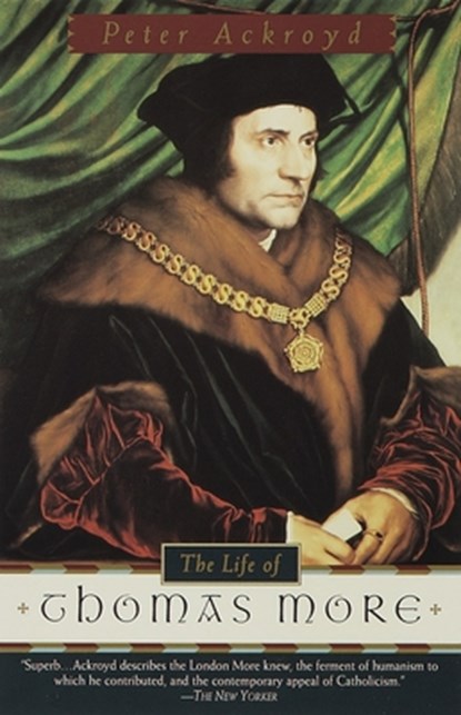 The Life of Thomas More, Peter Ackroyd - Paperback - 9780385496933