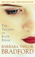 The Triumph of Katie Byrne | Barbara Taylor Bradford | 