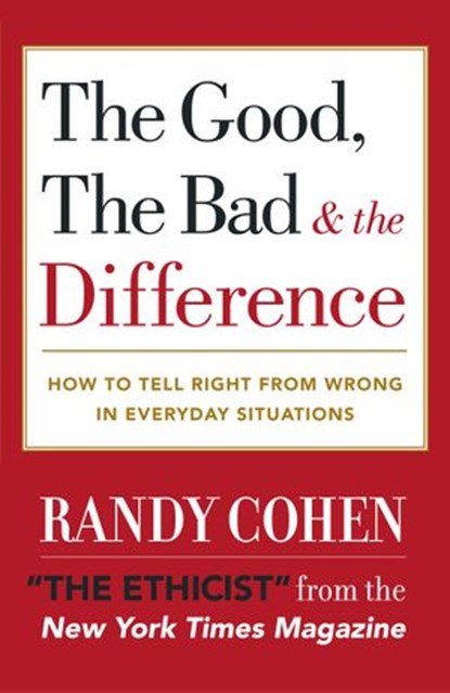 The Good, the Bad & the Difference, Randy Cohen - Ebook - 9780385505277
