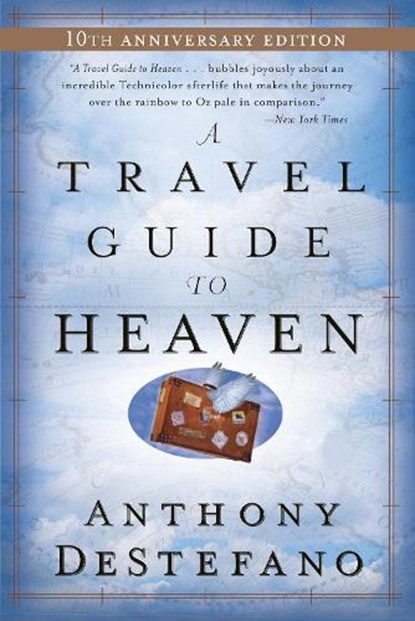 A Travel Guide to Heaven: 10th Anniversary Edition, Anthony DeStefano - Paperback - 9780385509893