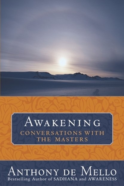 Awakening: Conversations with the Masters, Anthony de Mello - Paperback - 9780385509954