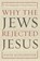 Why the Jews Rejected Jesus, David Klinghoffer - Paperback - 9780385510226