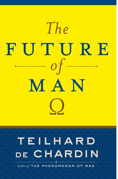 The Future Of Man, Teilhard de Chardin - Paperback - 9780385510721