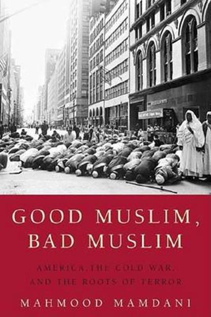 Good Muslim, Bad Muslim, MAMDANI,  Mahmood - Paperback - 9780385515375