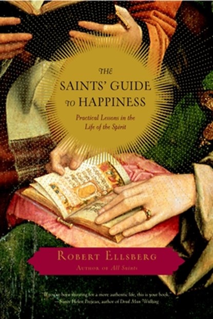 The Saints' Guide to Happiness, Robert Ellsberg - Paperback - 9780385515665
