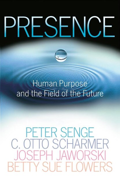 Presence, Peter M. Senge ; C. Otto Scharmer ; Joseph Jaworski ; Betty Sue Flowers - Paperback - 9780385516303