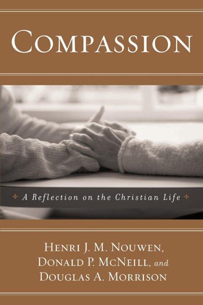Compassion, Henri J. M. Nouwen ; Donald P. Mcneill ; Douglas A. Morrison - Paperback - 9780385517522