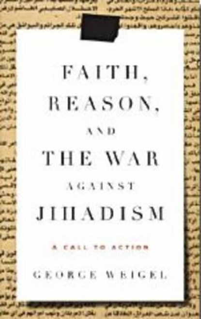 Faith, Reason, and the War Against Jihadism, WEIGEL,  George - Gebonden - 9780385523783