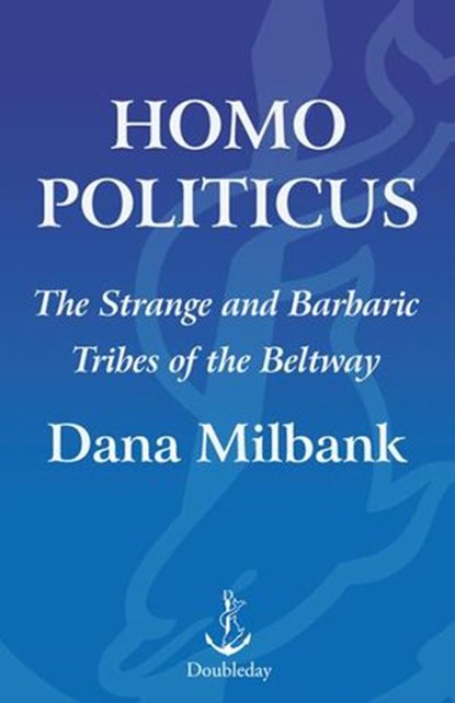 Homo Politicus, Dana Milbank - Ebook - 9780385525374