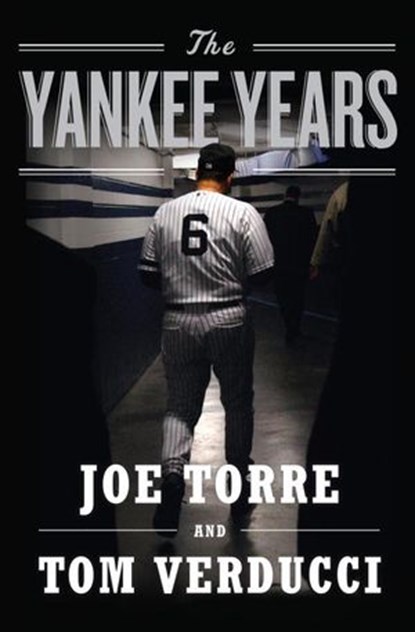 The Yankee Years, Joe Torre ; Tom Verducci - Ebook - 9780385529389