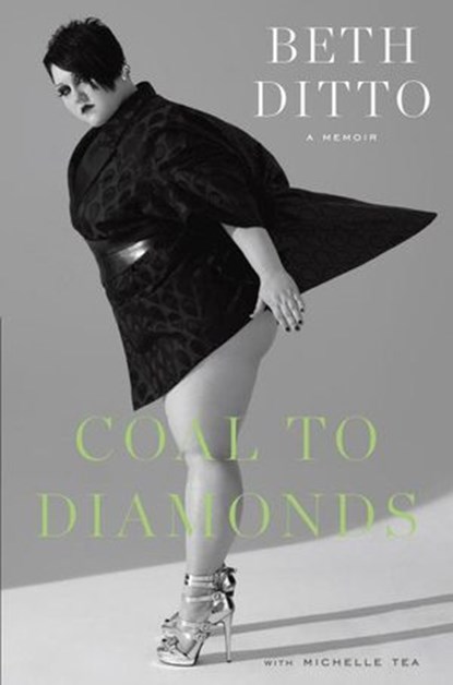 Coal to Diamonds: A Memoir, Beth Ditto ; Michelle Tea - Ebook - 9780385529747