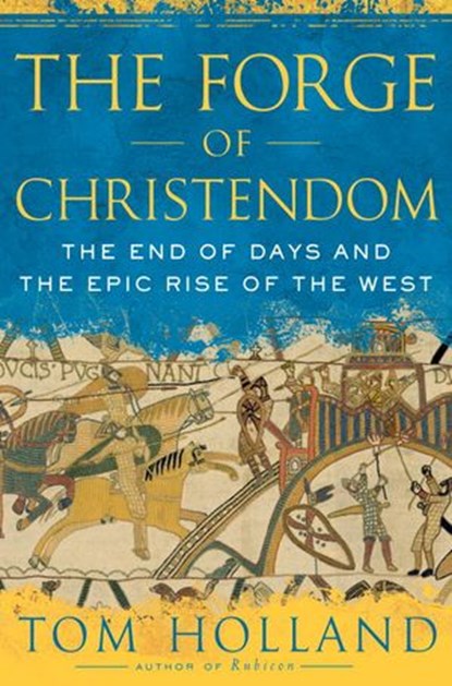 The Forge of Christendom, Tom Holland - Ebook - 9780385530200