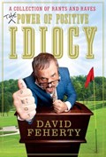 The Power of Positive Idiocy | David Feherty | 