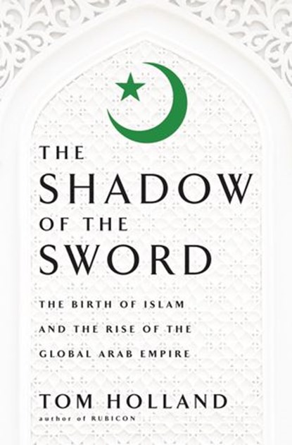 In the Shadow of the Sword, Tom Holland - Ebook - 9780385531368