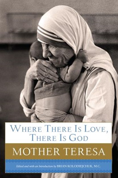 Where There Is Love, There Is God, Mother Teresa - Ebook - 9780385531795
