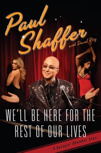 We'll Be Here For the Rest of Our Lives, Paul Shaffer ; David Ritz - Ebook - 9780385532211