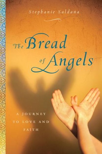 The Bread of Angels, Stephanie Saldana - Ebook - 9780385532648