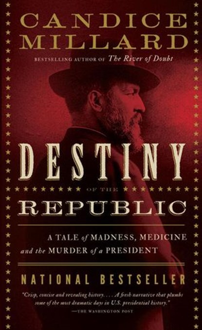 Destiny of the Republic, Candice Millard - Ebook - 9780385535007
