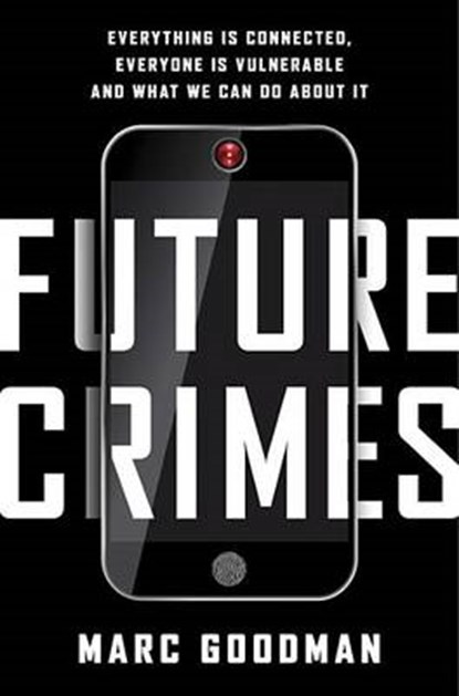 Future Crimes, GOODMAN,  Marc - Gebonden - 9780385539005