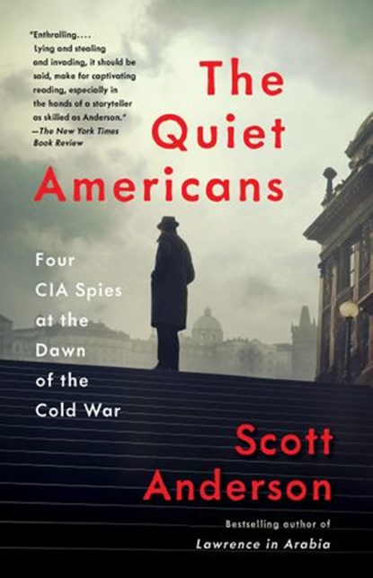 The Quiet Americans, Scott Anderson - Ebook - 9780385540469