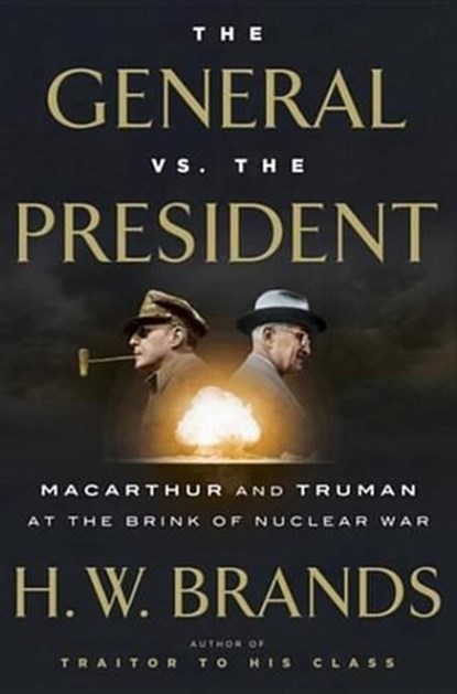 The General vs. the President, H. W. Brands - Ebook - 9780385540582