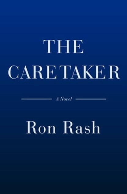 The Caretaker, Ron Rash - Ebook - 9780385544283