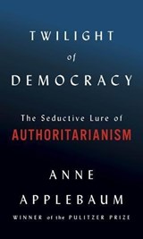 Twilight of Democracy - Anne Applebaum - 9780385545808