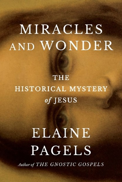 Miracles and Wonder, Elaine Pagels - Gebonden - 9780385547468