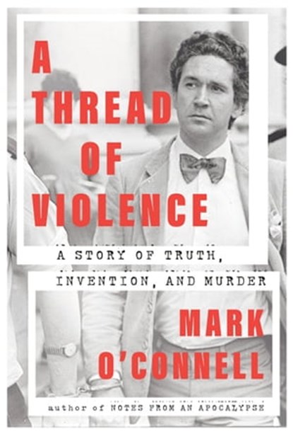 A Thread of Violence, Mark O'Connell - Ebook - 9780385547659