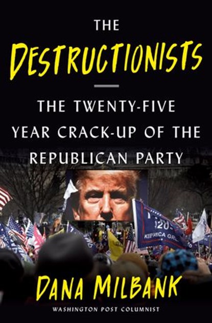 The Destructionists, Dana Milbank - Ebook - 9780385548144