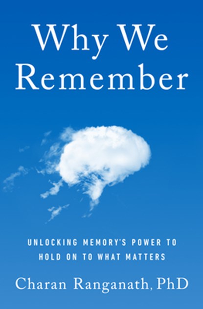 Why We Remember: Unlocking Memory's Power to Hold on to What Matters, Charan Ranganath - Gebonden - 9780385548632