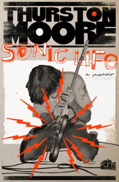 Sonic Life, Thurston Moore - Gebonden - 9780385548656